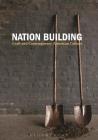 Nation Building: Craft and Contemporary American Culture Cover Image