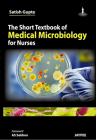 The Short Textbook of Medical Microbiology for Nurses By Satish Gupte Cover Image
