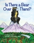 Is There A Bear Over There? Cover Image