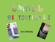 Small Distortions: A Coffee Table Book by Jen Selinsky By Jen Selinsky Cover Image