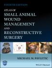 Atlas of Small Animal Wound Management and Reconstructive Surgery Cover Image