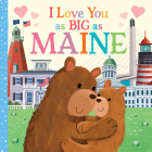 I Love You as Big as Maine By Rose Rossner, Joanne Partis (Illustrator) Cover Image