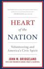 Heart of the Nation: Volunteering and America's Civic Spirit By John M. Bridgeland, General Stanley a. McChrystal (Foreword by) Cover Image