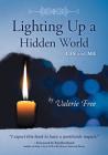 Lighting Up a Hidden World: CFS and ME By Valerie Free Cover Image