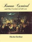 Roman Carnival and Other Overtures in Full Score (Dover Music Scores) Cover Image