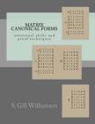 Matrix Canonical Forms: notational skills and proof techniques By S. Gill Williamson Cover Image