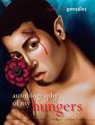 Autobiography of My Hungers (Living Out: Gay and Lesbian Autobiog) By Rigoberto González Cover Image