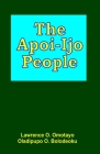 The Apoi-Ijo People By Oladipupo O. Bolodeoku, Lawrence O. Omotayo Cover Image