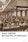 Mail Order Retailing in Britain: A Business and Social History By Richard Coopey, Sean O'Connell, Dilwyn Porter Cover Image