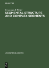Segmental Structures and Complex Segments (Linguistische Arbeiten #350) By Jeroen Van de Weijer Cover Image