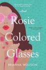 Rosie Colored Glasses Original By Brianna Wolfson Cover Image