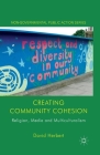 Creating Community Cohesion: Religion, Media and Multiculturalism (Non-Governmental Public Action) Cover Image