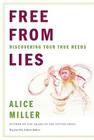 Free from Lies: Discovering Your True Needs By Alice Miller, Andrew Jenkins (Translated by) Cover Image