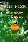Big Fish to Rubber Ducky By Anne Lucas (Editor), Ian Bradley Cover Image