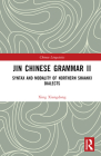 Jin Chinese Grammar II: Syntax and Modality of Northern Shaanxi Dialects By Xing Xiangdong Cover Image