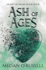 Ash of Ages By Megan O'Russell Cover Image