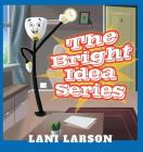 The Bright Idea Series By Lani Larson Cover Image