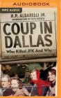 Coup in Dallas: The Decisive Investigation Into Who Killed JFK By H. P. Albarelli, Dick Russell (Foreword by), Tom Parks (Read by) Cover Image