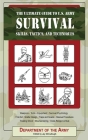 The Ultimate Guide to U.S. Army Survival Skills, Tactics, and Techniques (Ultimate Guides) By U.S. Department of the Army, Jay McCullough (Editor) Cover Image