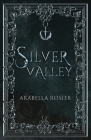 Silver Valley By Arabella Rosier Cover Image