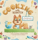 Cooking With Scratch: Pancakes and The Fruity Fiasco! By Gambeta Laine, Smith Read, Varlakova Tatiana (Illustrator) Cover Image