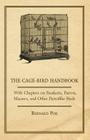 The Cage-Bird Handbook - With Chapters on Parakeets, Parrots, Macaws, and Other Parrotlike Birds By Bernard Poe Cover Image