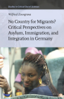 No Country for Migrants? Critical Perspectives on Asylum, Immigration, and Integration in Germany (Studies in Critical Social Sciences #147) Cover Image