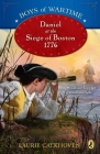 Boys of Wartime: Daniel at the Siege of Boston, 1776 Cover Image