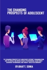 The Changing Prospects Of Adolescent Internet Communication And Its Impact On Mental Health, Psychosocial Adjustment, Academic Performance And Parent- By Bhatt Sonia Cover Image