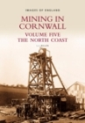 Mining in Cornwall Volume Five: The North Coast (Images of England #5) Cover Image