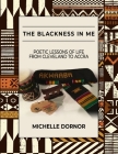 The Blackness In Me: Poetic Lessons of Life from Cleveland to Accra: Poetic Lessons of Life from Cleveland to Accra: Poetic Lessons of Life Cover Image