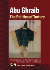 Abu Ghraib: The Politics of Torture (Terra Nova) By North Atlantic Books (Compiled by), David Levi Strauss (Contributions by), Barbara Ehrenreich (Contributions by), Mark Danner (Contributions by) Cover Image