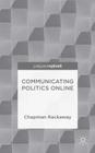 Communicating Politics Online By Chapman Rackaway Cover Image