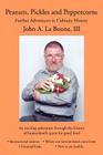 Peanuts, Pickles and Peppercorns: Further Adventures in Culinary History By III La Boone, John A. Cover Image
