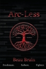 Arc-Less By Beau Bruin Cover Image