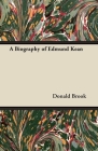 A Biography of Edmund Kean By Donald Brook Cover Image