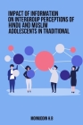 Impact of Information on Intergroup Perceptions of Hindu and Muslim Adolescents in Traditional By Moinuddin H. B. Cover Image