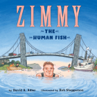 Zimmy: The Human Fish By David A. Adler, Rob Shepperson (Illustrator) Cover Image