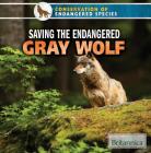 Saving the Endangered Gray Wolf (Conservation of Endangered Species) Cover Image