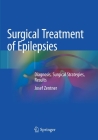Surgical Treatment of Epilepsies: Diagnosis, Surgical Strategies, Results By Josef Zentner Cover Image