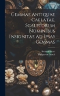 Gemmae Antiquae Caelatae, Scalptorum Nominibus Insignitae Ad Ipsas Gemmas By Philipp Von Stosch, Bernard Picart Cover Image