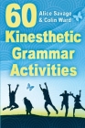 60 Kinesthetic Grammar Activities (Teacher Tools #8) By Alice Savage, Colin Ward Cover Image