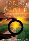 Making Sense of the Bible: Surprising Insights That Will Change Your Perspective By Kevin Simington Cover Image