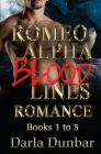 Romeo Alpha Blood Lines Romance Series - Books 1 to 5 By Darla Dunbar Cover Image