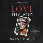 Love Thy Body Lib/E: Answering Hard Questions about Life and Sexuality Cover Image