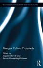 Manga's Cultural Crossroads (Routledge Advances in Art and Visual Studies #5) By Jaqueline Berndt (Editor), Bettina Kümmerling-Meibauer (Editor) Cover Image