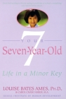 Your Seven-Year-Old: Life in a Minor Key By Louise Bates Ames, Carol Chase Haber Cover Image