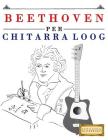 Beethoven Per Chitarra Loog: 10 Pezzi Facili Per Chitarra Loog Libro Per Principianti By E. C. Masterworks Cover Image
