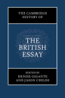 The Cambridge History of the British Essay By Denise Gigante (Editor), Jason Childs (Editor) Cover Image