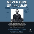 Never Give Up the Jump: Combat, Resilience, and the Legacy of World War II Through the Eyes and Voices of the Paratroopers, Wives, and Familie Cover Image